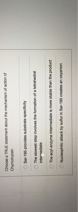 choose a true statement about the mechanism of action of chymotrypsin