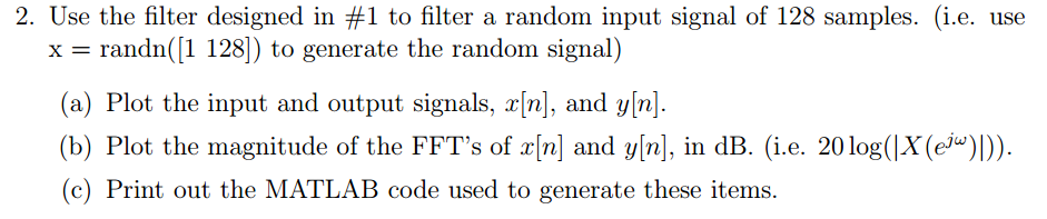 Solved Use the filter designed in #1 to filter a random | Chegg.com