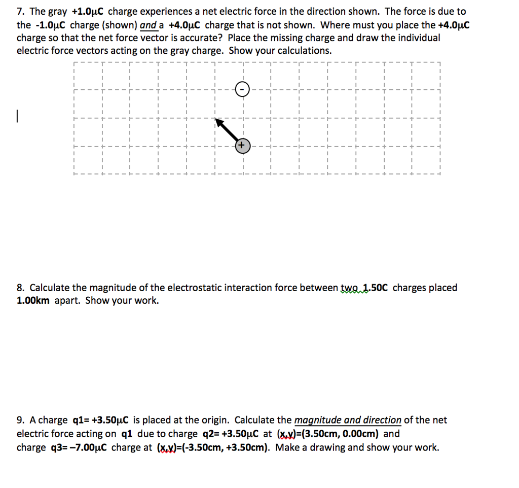 Solved 7. The gray +1.0uC charge experiences a net electric