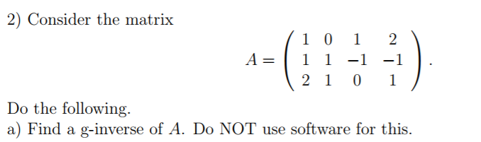 Solved I need some help finding the generalized inverse or | Chegg.com