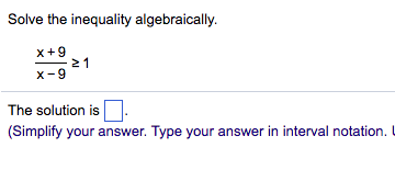 Solved Solve the inequality algebraically. x +9 x-9 21 The | Chegg.com