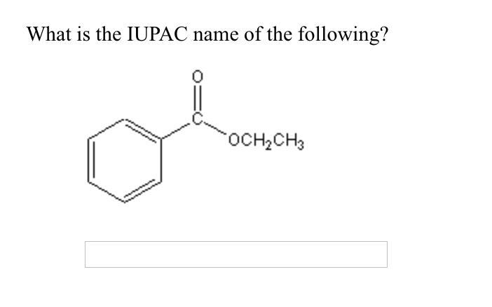 Solved What is the IUPAC name of the following? OCH2CH3 | Chegg.com