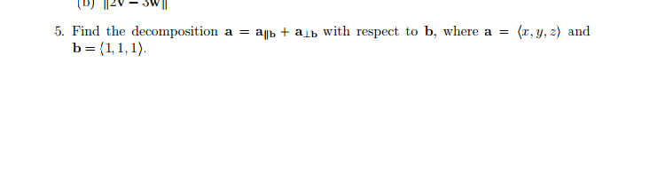 Solved Find The Decomposition A = A_||b + A_|b With Respect | Chegg.com