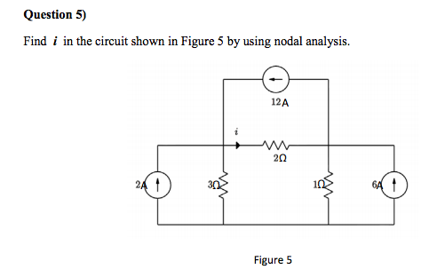 Solved Find i in the circuit shown in Figure 5 by using | Chegg.com