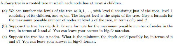 Solved A d-ary tree is a rooted tree in which each node has | Chegg.com