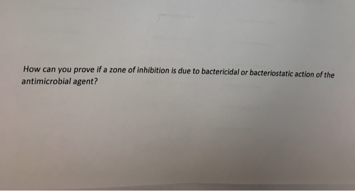 Solved How can you prove if a zone of inhibition is due to | Chegg.com