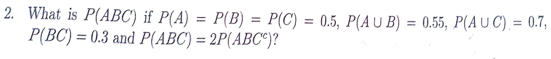 Solved What is P ABC if P A P B P C 0.5 P A U B