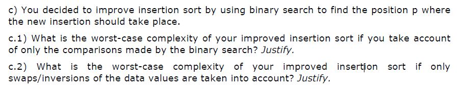 Solved You decided to improve insertion sort by using binary | Chegg.com