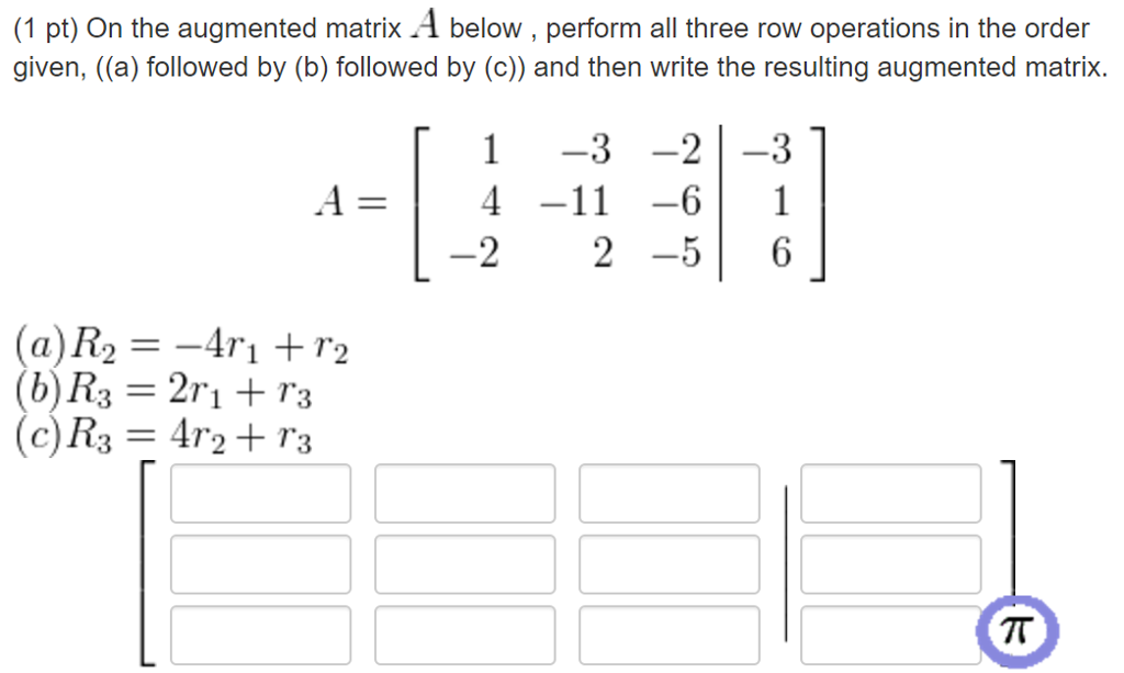 Solved On the augmented matrix A below, perform all three | Chegg.com