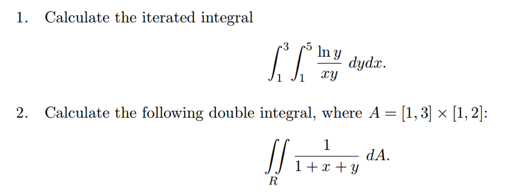 Solved 1. Calculate the iterated integral 2. Calculate the | Chegg.com