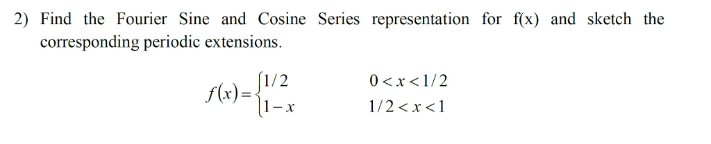 Solved 2) Find the Fourier Sine and Cosine Series | Chegg.com
