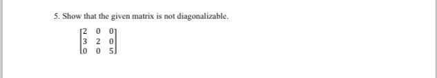 Solved Show that the given matrix is not diagonalizable. [2 | Chegg.com