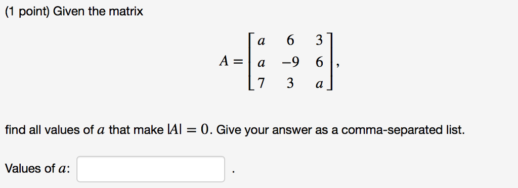 Solved (1 point) Given the matrix find all values of a that | Chegg.com