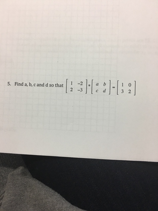 Solved Find A, B, C And D So That [1 -2 2 -3] * [a B C D] | Chegg.com