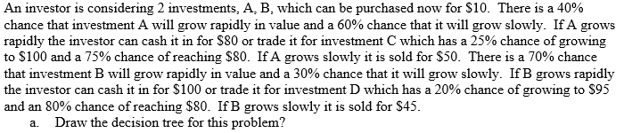 Solved An Investor Is Considering 2 Investments, A. B, Which | Chegg.com