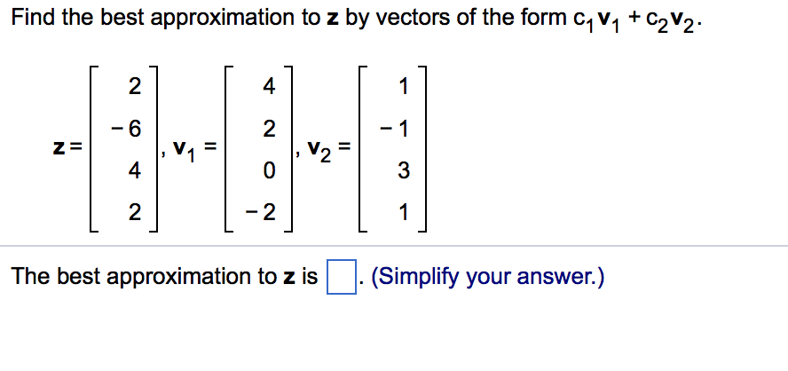 solved-find-the-best-approximation-to-z-by-vectors-of-the-chegg