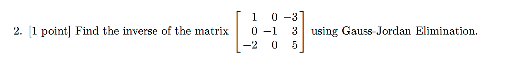 Solved Find the inverse of the matrix [1 0 -3 0 -1 3 -2 0 | Chegg.com