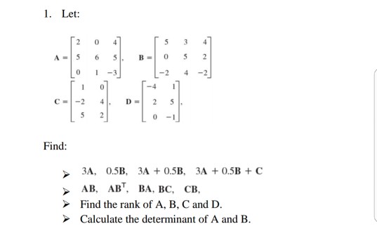 Solved 1. Let: A=15 6 51, B=105 L-2 4-2 -4 1 0-3 Find: 3A, | Chegg.com