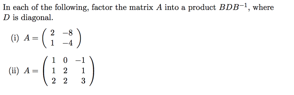Solved In each of the following, factor the matrix A into a | Chegg.com