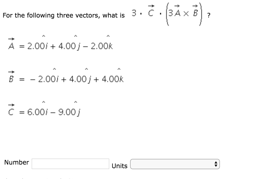 Solved For the following three vectors, what is 3· C· 134 × | Chegg.com