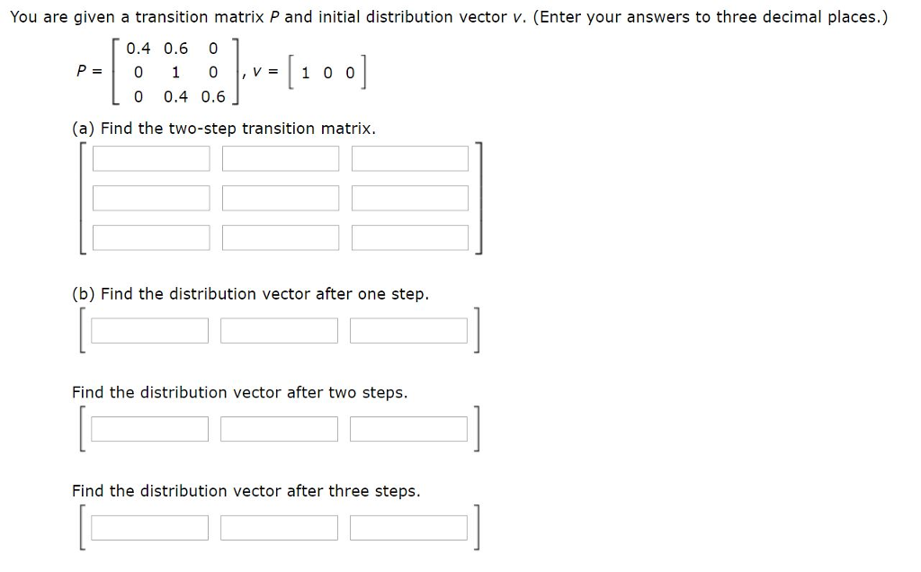 Solved You are given a transition matrix P and initial | Chegg.com