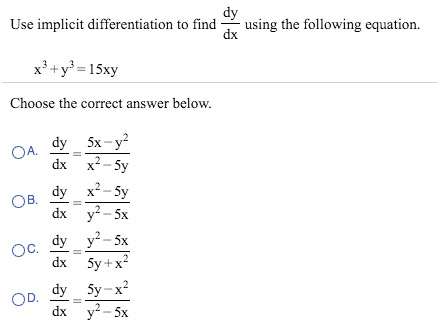 Solved Use Implicit Differentiation To Find Dy/dx Using The | Chegg.com