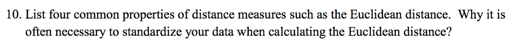 Solved 10. List four common properties of distance measures | Chegg.com