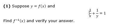 Solved Suppose y = f(x) and 1/x + 1/y = 1 Find f^-1 (x) | Chegg.com