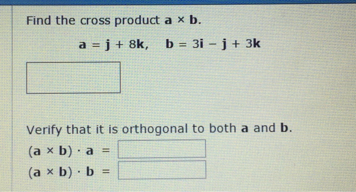 Solved Find The Cross Product A Times B. A = J + 8k, B = 3i | Chegg.com