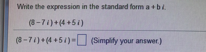 Solved Write the expression in the standard form a + b i. | Chegg.com