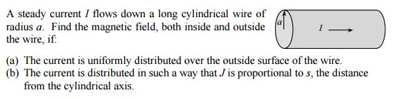 Solved A steady current I flows down a long cylindrical wire | Chegg.com