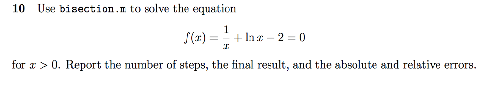 Solved 10 Use bisection.m to solve the equation f(x) =-+In | Chegg.com