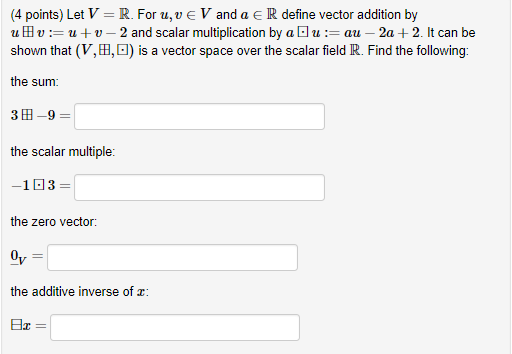 Solved 4 points) Let V-R. For u,veV and a e R define vector | Chegg.com