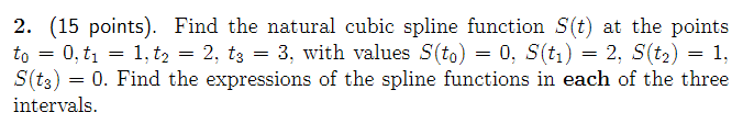 Solved Find the natural cubic spline function S(t) at the | Chegg.com