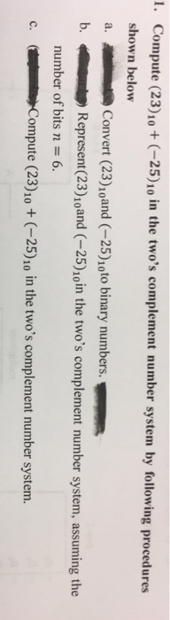 Solved Compute (23)_10 + (-25)_10 in the two's complement | Chegg.com