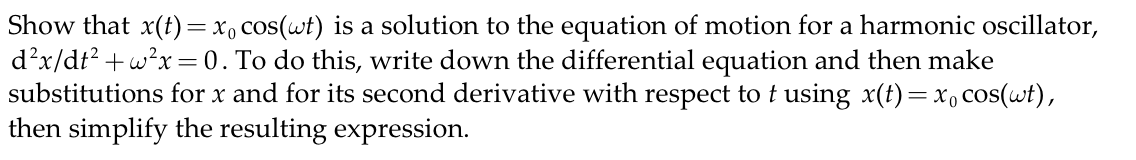 Solved Show that x(t) = x0 cos(wt) is a solution to the | Chegg.com