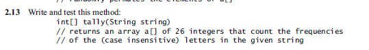 Solved 2.13 Write and test this method: int] tally(String | Chegg.com