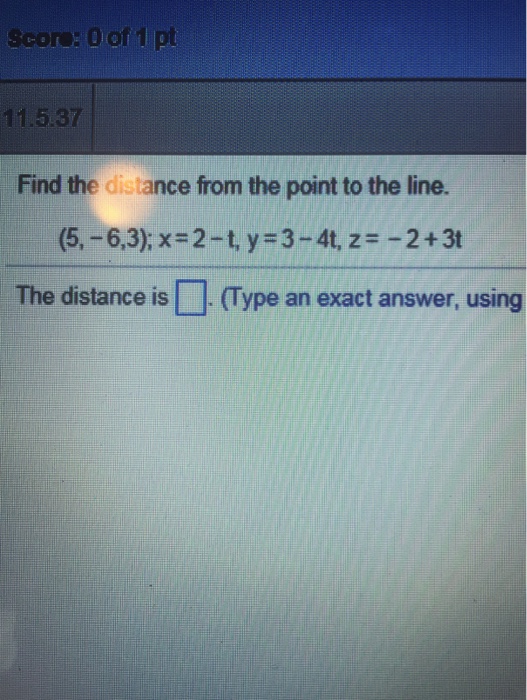 Solved Find the distance from the point to the line. (5, -6, | Chegg.com