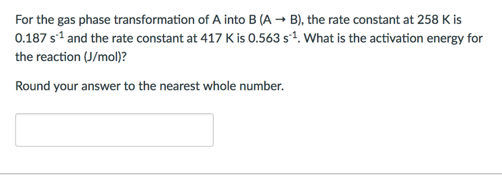 Solved For The Gas Phase Transformation Of A Into B (A ? B), | Chegg.com