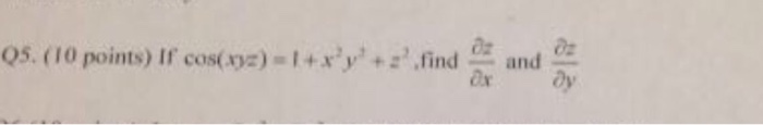 Solved If cos(xyz) = 1 + x^2 y^2 + z^2, find dz/dx and | Chegg.com