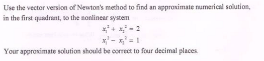 Solved Use the vector version of Newton's method to find an | Chegg.com
