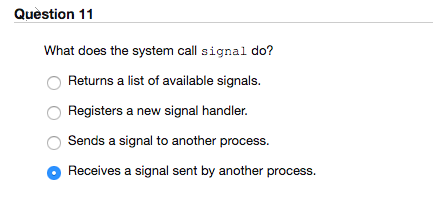 Solved Question 11 What does the system call signal do? | Chegg.com