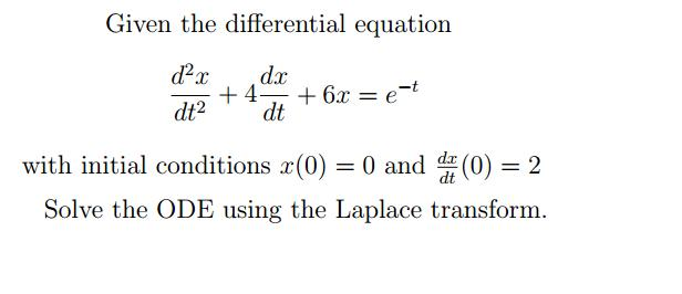 Solved Given the differential equation d2x/dt2 + 4dx/dt | Chegg.com