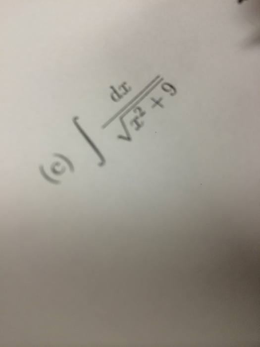 Solved (c) Integral dx/root x^2 + 9 | Chegg.com