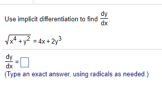 Solved Use implicit differentiation to find dy dx dy dx | Chegg.com