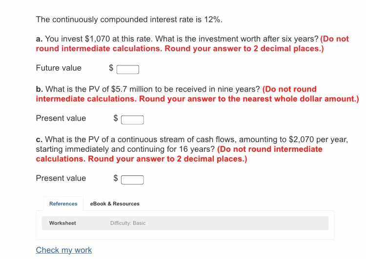The Continuously Compounded Interest Rate Is 12 A You Invest 1 070 At This Rate What Is The 