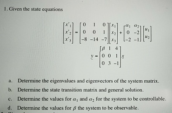 Solved 1. Given the state equations 8-14-711X 2 -1 614 0 3 | Chegg.com