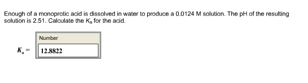 Solved: Enough Of A Monoprotic Acid Is Dissolved In Water | Chegg.com