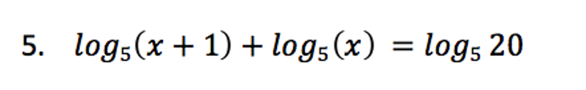 Solved 5. log(x + 1) + log5(x) = log520 | Chegg.com