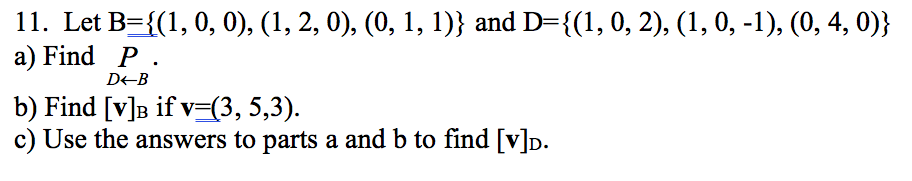 Solved 11. Let B-(, 0, 0), (1,2, 0), (0, 1, 1)) And D-(1,0, | Chegg.com